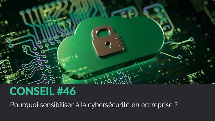 L’importance de sensibiliser à la cybersécurité en entreprise